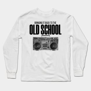 Bringing it back to the old school Long Sleeve T-Shirt